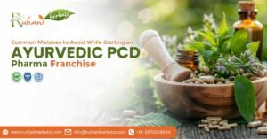 Mistakes to avoid while starting an Ayurvedic PCD Pharma Franchise
